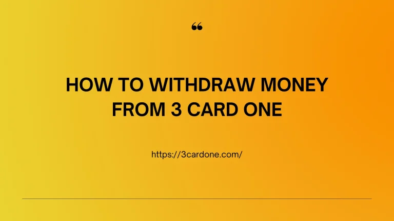 How to Withdraw Money from 3 Card One
